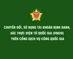 Chuyển đổi, sử dụng tài khoản định danh, xác thực điện tử quốc gia (VNeID) trong thực hiện thủ tục hành chính